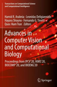 Title: Advances in Computer Vision and Computational Biology: Proceedings from IPCV'20, HIMS'20, BIOCOMP'20, and BIOENG'20, Author: Hamid R. Arabnia