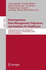 Heterogeneous Data Management, Polystores, and Analytics for Healthcare: VLDB Workshops, Poly 2020 and DMAH 2020, Virtual Event, August 31 and September 4, 2020, Revised Selected Papers