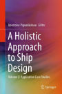 A Holistic Approach to Ship Design: Volume 2: Application Case Studies