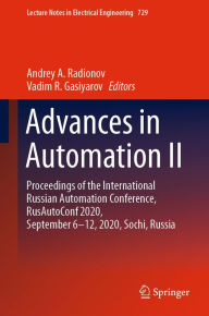 Title: Advances in Automation II: Proceedings of the International Russian Automation Conference, RusAutoConf2020, September 6-12, 2020, Sochi, Russia, Author: Andrey A. Radionov