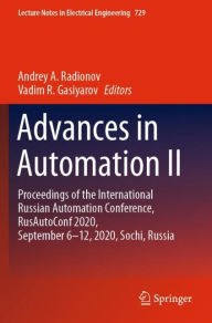 Title: Advances in Automation II: Proceedings of the International Russian Automation Conference, RusAutoConf2020, September 6-12, 2020, Sochi, Russia, Author: Andrey A. Radionov