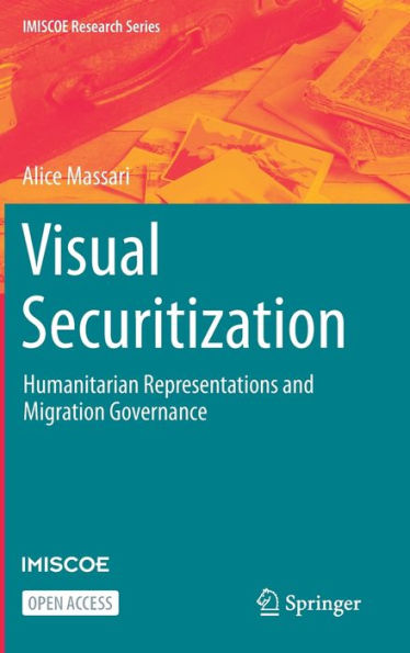 Visual Securitization: Humanitarian Representations and Migration Governance