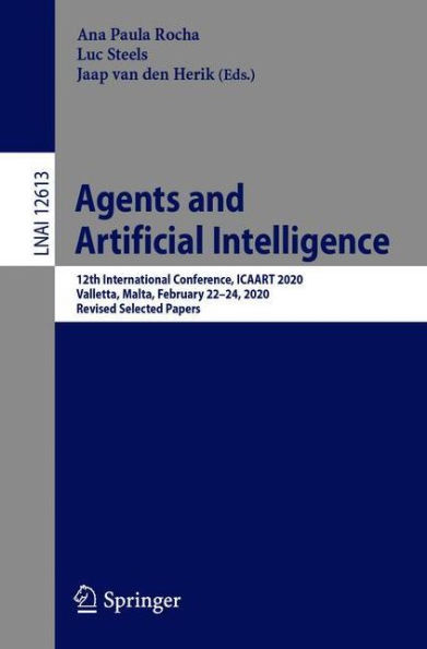 Agents and Artificial Intelligence: 12th International Conference, ICAART 2020, Valletta, Malta, February 22-24, Revised Selected Papers