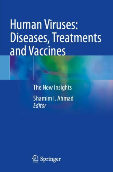 Human Viruses: Diseases, Treatments and Vaccines: The New Insights