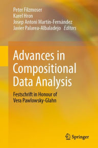 Title: Advances in Compositional Data Analysis: Festschrift in Honour of Vera Pawlowsky-Glahn, Author: Peter Filzmoser