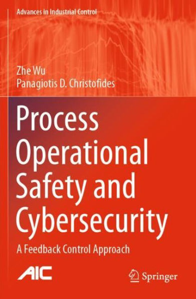 Process Operational Safety and Cybersecurity: A Feedback Control Approach