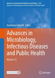 Title: Advances in Microbiology, Infectious Diseases and Public Health: Volume 15, Author: Gianfranco Donelli