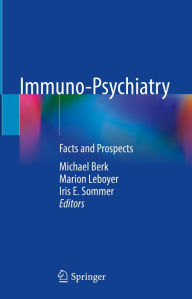 Title: Immuno-Psychiatry: Facts and Prospects, Author: Michael Berk