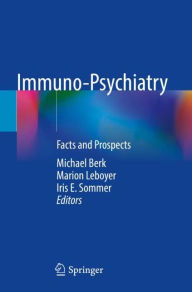 Title: Immuno-Psychiatry: Facts and Prospects, Author: Michael Berk
