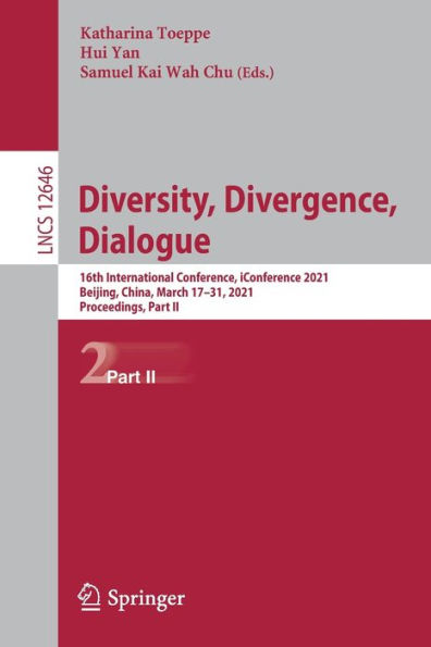 Diversity, Divergence, Dialogue: 16th International Conference, iConference 2021, Beijing, China, March 17-31, 2021, Proceedings, Part II