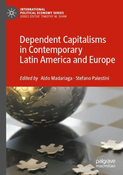 Dependent Capitalisms Contemporary Latin America and Europe