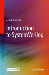 Title: Introduction to SystemVerilog, Author: Ashok B. Mehta