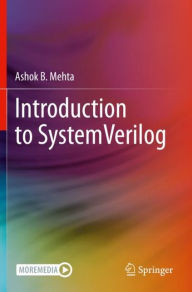 Title: Introduction to SystemVerilog, Author: Ashok B. Mehta