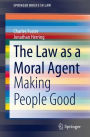 The Law as a Moral Agent: Making People Good