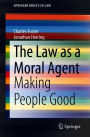 The Law as a Moral Agent: Making People Good