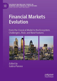Title: Financial Markets Evolution: From the Classical Model to the Ecosystem. Challengers, Risks and New Features, Author: Galina Panova