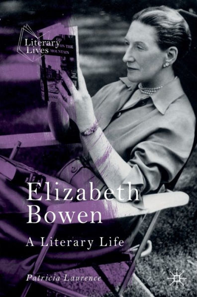 Elizabeth Bowen: A Literary Life