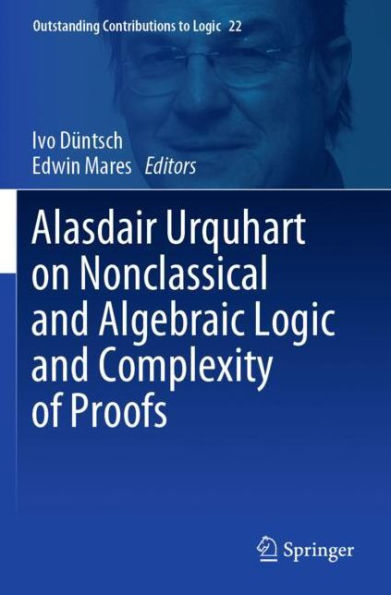 Alasdair Urquhart on Nonclassical and Algebraic Logic Complexity of Proofs