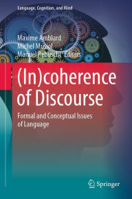 Title: (In)coherence of Discourse: Formal and Conceptual Issues of Language, Author: Maxime Amblard