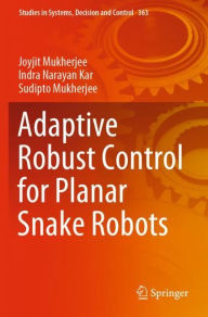 Title: Adaptive Robust Control for Planar Snake Robots, Author: Joyjit Mukherjee
