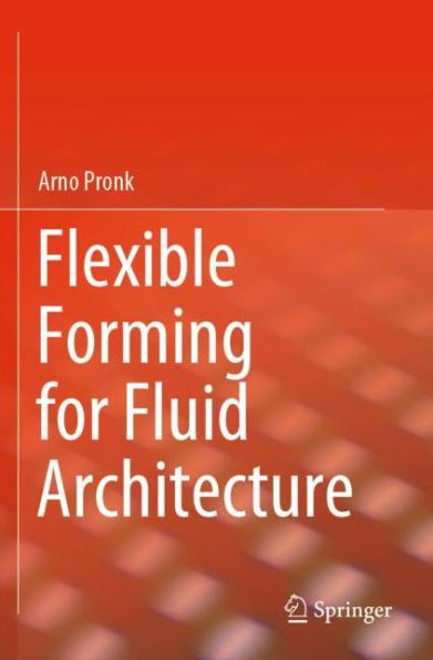 Flexible Forming for Fluid Architecture