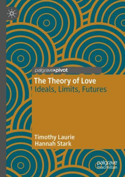 The Theory of Love: Ideals, Limits, Futures