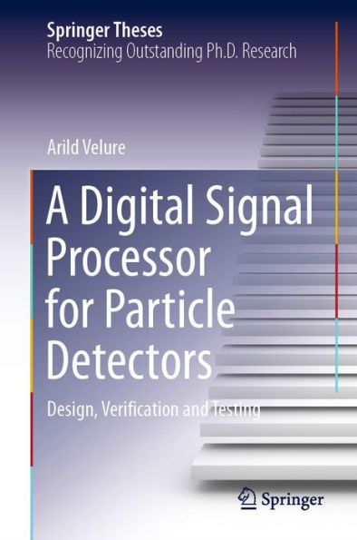 A Digital Signal Processor for Particle Detectors: Design, Verification and Testing
