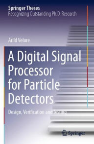 Title: A Digital Signal Processor for Particle Detectors: Design, Verification and Testing, Author: Arild Velure