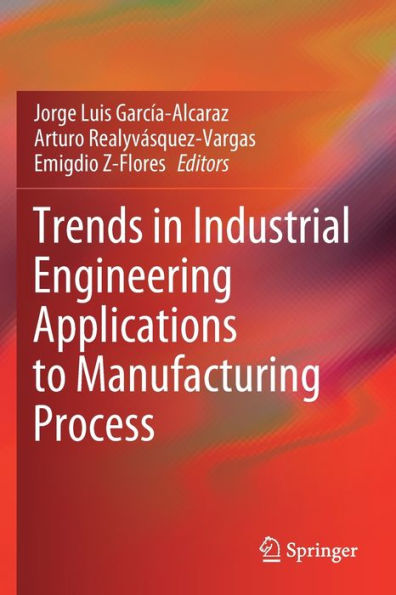 Trends Industrial Engineering Applications to Manufacturing Process
