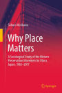 Why Place Matters: A Sociological Study of the Historic Preservation Movement in Otaru, Japan, 1965-2017
