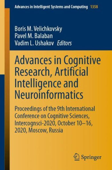Advances Cognitive Research, Artificial Intelligence and Neuroinformatics: Proceedings of the 9th International Conference on Sciences, Intercognsci-2020, October 10-16, 2020, Moscow, Russia
