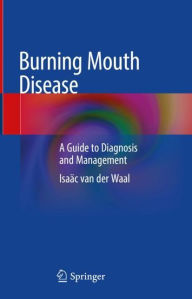 Title: Burning Mouth Disease: A Guide to Diagnosis and Management, Author: Isaïc van der Waal