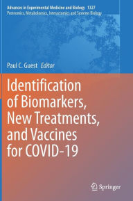 Title: Identification of Biomarkers, New Treatments, and Vaccines for COVID-19, Author: Paul C. Guest