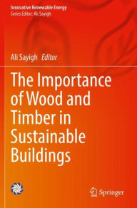 Title: The Importance of Wood and Timber in Sustainable Buildings, Author: Ali Sayigh