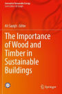 The Importance of Wood and Timber in Sustainable Buildings