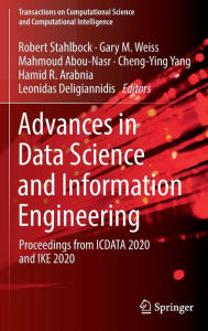 Title: Advances in Data Science and Information Engineering: Proceedings from ICDATA 2020 and IKE 2020, Author: Robert Stahlbock