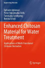 Enhanced Chitosan Material for Water Treatment: Applications of Multi-Functional Chitosan Derivative