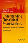 Understanding China's Real Estate Markets: Development, Finance, and Investment