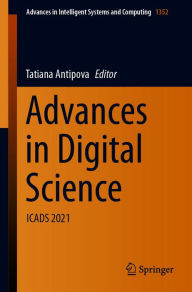 Title: Advances in Digital Science: ICADS 2021, Author: Tatiana Antipova