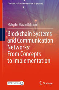 Title: Blockchain Systems and Communication Networks: From Concepts to Implementation, Author: Mubashir Husain Rehmani