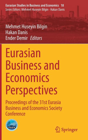 Eurasian Business and Economics Perspectives: Proceedings of the 31st Eurasia Business and Economics Society Conference