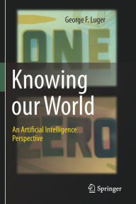 Title: Knowing our World: An Artificial Intelligence Perspective, Author: George F. Luger