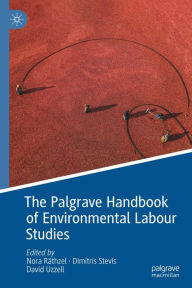 Title: The Palgrave Handbook of Environmental Labour Studies, Author: Nora Räthzel