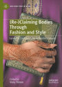 (Re-)Claiming Bodies Through Fashion and Style: Gendered Configurations in Muslim Contexts