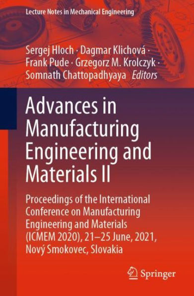 Advances Manufacturing Engineering and Materials II: Proceedings of the International Conference on (ICMEM 2020), 21-25 June, 2021, Novï¿½ Smokovec, Slovakia