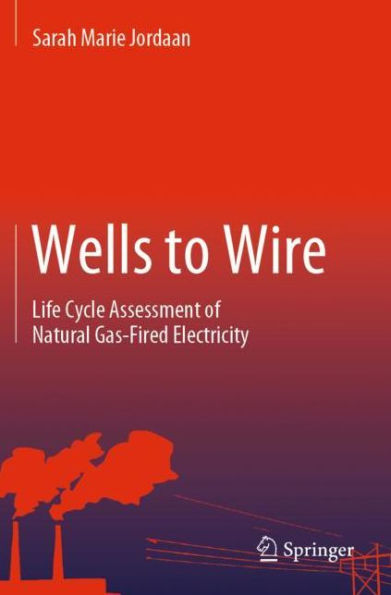 Wells to Wire: Life Cycle Assessment of Natural Gas-Fired Electricity