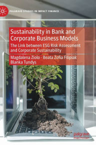 Title: Sustainability in Bank and Corporate Business Models: The Link between ESG Risk Assessment and Corporate Sustainability, Author: Magdalena Ziolo