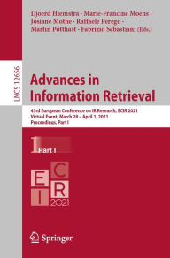 Title: Advances in Information Retrieval: 43rd European Conference on IR Research, ECIR 2021, Virtual Event, March 28 - April 1, 2021, Proceedings, Part I, Author: Djoerd Hiemstra