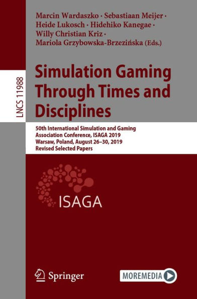 Simulation Gaming Through Times and Disciplines: 50th International Simulation and Gaming Association Conference, ISAGA 2019, Warsaw, Poland, August 26-30, 2019, Revised Selected Papers