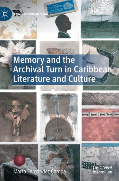 Memory and the Archival Turn in Caribbean Literature and Culture